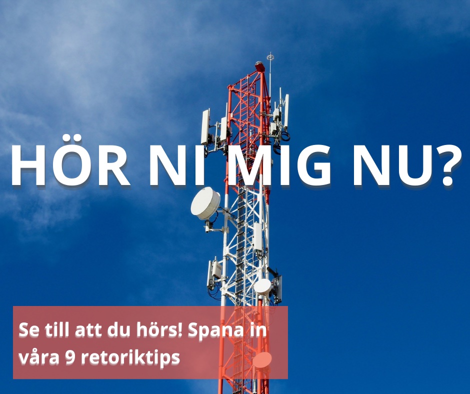 Bild på mobilmast med texten "Hör du mig nu? Se till att du hörs! Spana in våra 9 retoriktips.".
